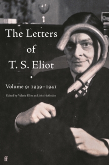 The Letters of T. S. Eliot Volume 9 : 1939-1941