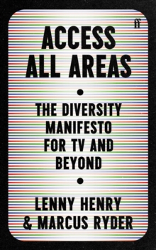 Access All Areas : The Diversity Manifesto for Tv and Beyond