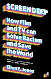 Screen Deep : How film and TV can solve racism and save the world
