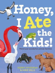 Honey, I Ate the Kids : Weird and wonderful animal families