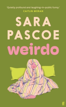 Weirdo : 'Intense, also BRILLIANT, funny and forensically astute.' Marian Keyes