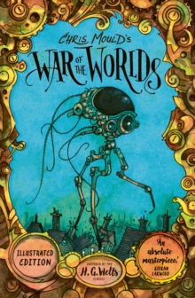 Chris Mould's War of the Worlds : The No. 1 Bestselling Illustrated Edition