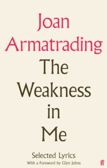 The Weakness in Me : The Selected Lyrics of Joan Armatrading