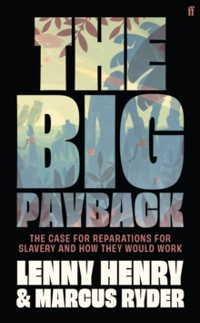 The Big Payback : the case for reparations for slavery and how they would work