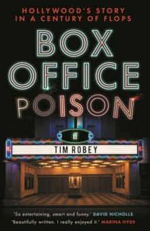Box Office Poison : Hollywoods Story in a Century of Flops