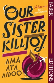 Our Sister Killjoy (Faber Editions) : 'A treasure.' Tsitsi Dangarembga