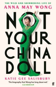 Faber & Faber Not Your China Doll , The Wild And Shimmering Life Of Anna May Wong