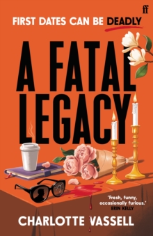 A Fatal Legacy : 'One of the most exciting new voices in crime fiction' Erin Kelly