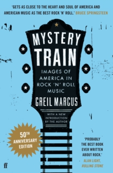 Mystery Train : Images of America in Rock 'n' Roll Music