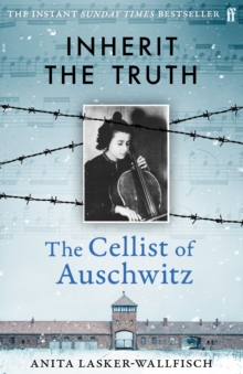 Inherit the Truth : The Cellist of Auschwitz -- THE SUNDAY TIMES BESTSELLER