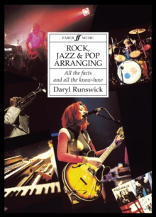 Rock, Jazz and Pop Arranging : All the Facts and All the Know-how