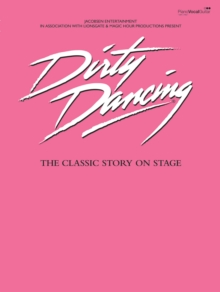 Dirty Dancing : (Vocal Selections), Paperback Book Dirty Dancing : (Vocal Selections), Paperback Book
