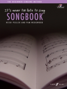 It's Never Too Late To Sing Songbook : Solo Voice, Mixed media product Book It's Never Too Late To Sing Songbook : Solo Voice, Mixed media product Book