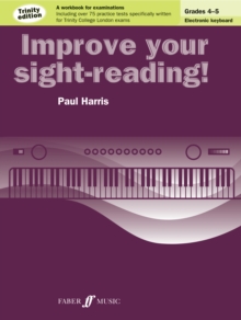Improve your sight-reading! Trinity Edition Electronic Keyboard Grades 4-5, Paperback / softback Book Improve your sight-reading! Trinity Edition Electronic Keyboard Grades 4-5, Paperback / softback Book