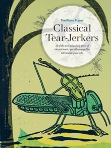 The Piano Player Series : Classical Tear-Jerkers
