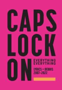 CAPS LOCK ON: Lyrics + Debris 2007-2022