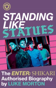 Standing Like Statues: The Enter Shikari Authorised Biography