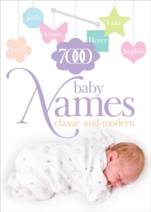 7000 Baby Names : Classic and Modern, Paperback / softback Book 7000 Baby Names : Classic and Modern, Paperback / softback Book