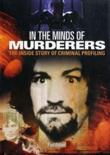 In the Minds of Murderers : The Extraordinary Science of Criminal Profiling, Hardback Book In the Minds of Murderers : The Extraordinary Science of Criminal Profiling, Hardback Book
