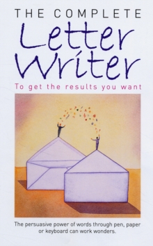 The Complete Letter Writer : To Get the Results You Want