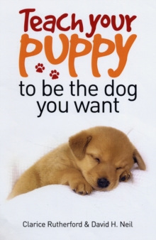 Teach Your Puppy to be the Dog You Want, Paperback Book Teach Your Puppy to be the Dog You Want, Paperback Book