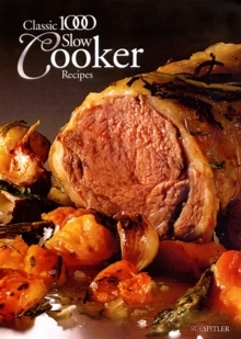 The Classic 1000 Slow Cooker Recipes, Paperback Book The Classic 1000 Slow Cooker Recipes, Paperback Book