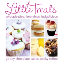 Little Treats : Whoopie Pies, Florentines, Fudgelicious, Gooey Chocolate Cakes, Sticky Toffee, Hardback Book Little Treats : Whoopie Pies, Florentines, Fudgelicious, Gooey Chocolate Cakes, Sticky Toffee, Hardback Book