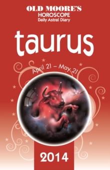 Old Moore's Horoscope and Astral Diary 2014 - Taurus