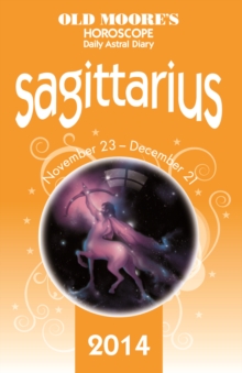 Old Moore's Horoscope and Astral Diary 2014 - Sagittarius