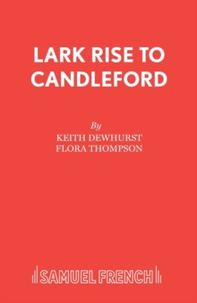 Lark Rise to Candleford : Play, Paperback Book Lark Rise to Candleford : Play, Paperback Book