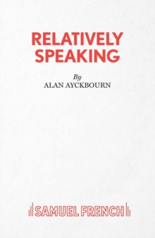 Relatively Speaking : A Comedy