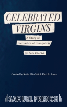 Celebrated Virgins : The Story Of The Ladies Of Llangollen