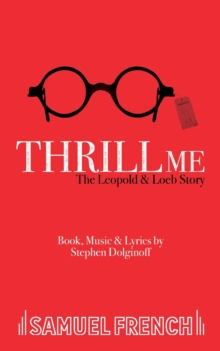 Thrill Me : The Leopold and Loeb Story