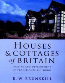 Houses and Cottages of Britain : Origins and Development of Traditional Buildings, Paperback Book Houses and Cottages of Britain : Origins and Development of Traditional Buildings, Paperback Book