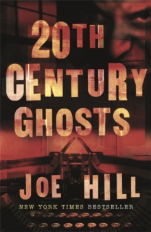 20th Century Ghosts : Featuring The Black Phone and other stories