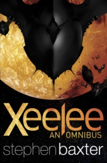 Xeelee: An Omnibus : Raft, Timelike Infinity, Flux, Ring