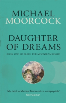 Daughter of Dreams : Book One of Elric: The Moonbeam Roads, Paperback Book Daughter of Dreams : Book One of Elric: The Moonbeam Roads, Paperback Book