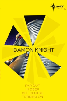 Damon Knight SF Gateway Omnibus : Far Out, In Deep, Off Centre, Turning On, Paperback / softback Book Damon Knight SF Gateway Omnibus : Far Out, In Deep, Off Centre, Turning On, Paperback / softback Book
