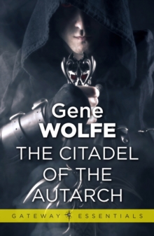 The Citadel of the Autarch : Urth: Book of the New Sun Book 4