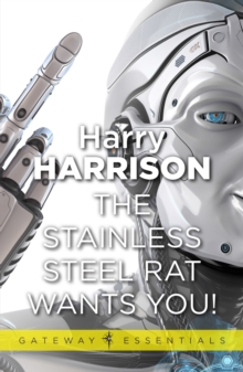 The Stainless Steel Rat Wants You! : The Stainless Steel Rat Book 4