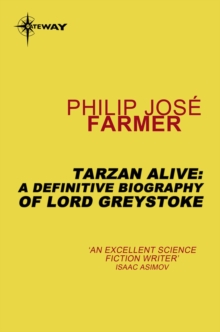 Tarzan Alive : A Definitive Biography of Lord Greystoke