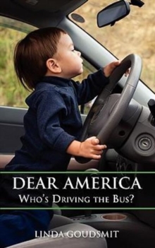 Dear America : Who's Driving the Bus?, Paperback / softback Book Dear America : Who's Driving the Bus?, Paperback / softback Book