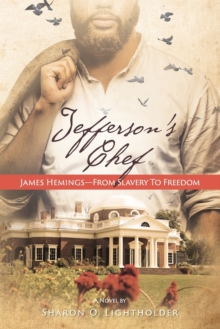 Jefferson's Chef - James Hemings From Slavery to Freedom