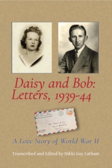 Daisy and Bob, Letters 1939-44 : A Love Story of World War II