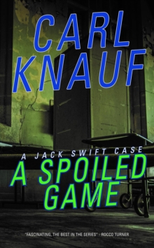 A Spoiled Game : A Jack Swift Case