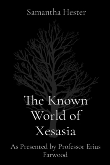 The Known World of Xesasia : As Presented by Professor Erius Farwood