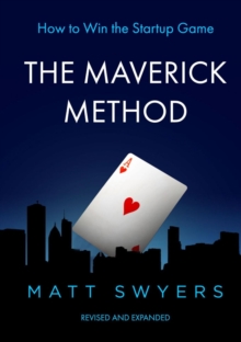 How to Win the Startup Game : The Maverick Method