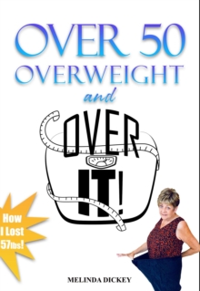 Over 50 Overweight and Over It!