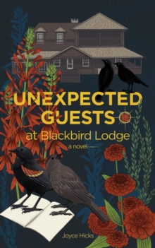 Unexpected Guests at Blackbird Lodge : a novel