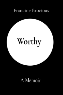 Worthy : A Memoir